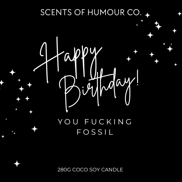 Happy Birthday! You Fucking Fossil